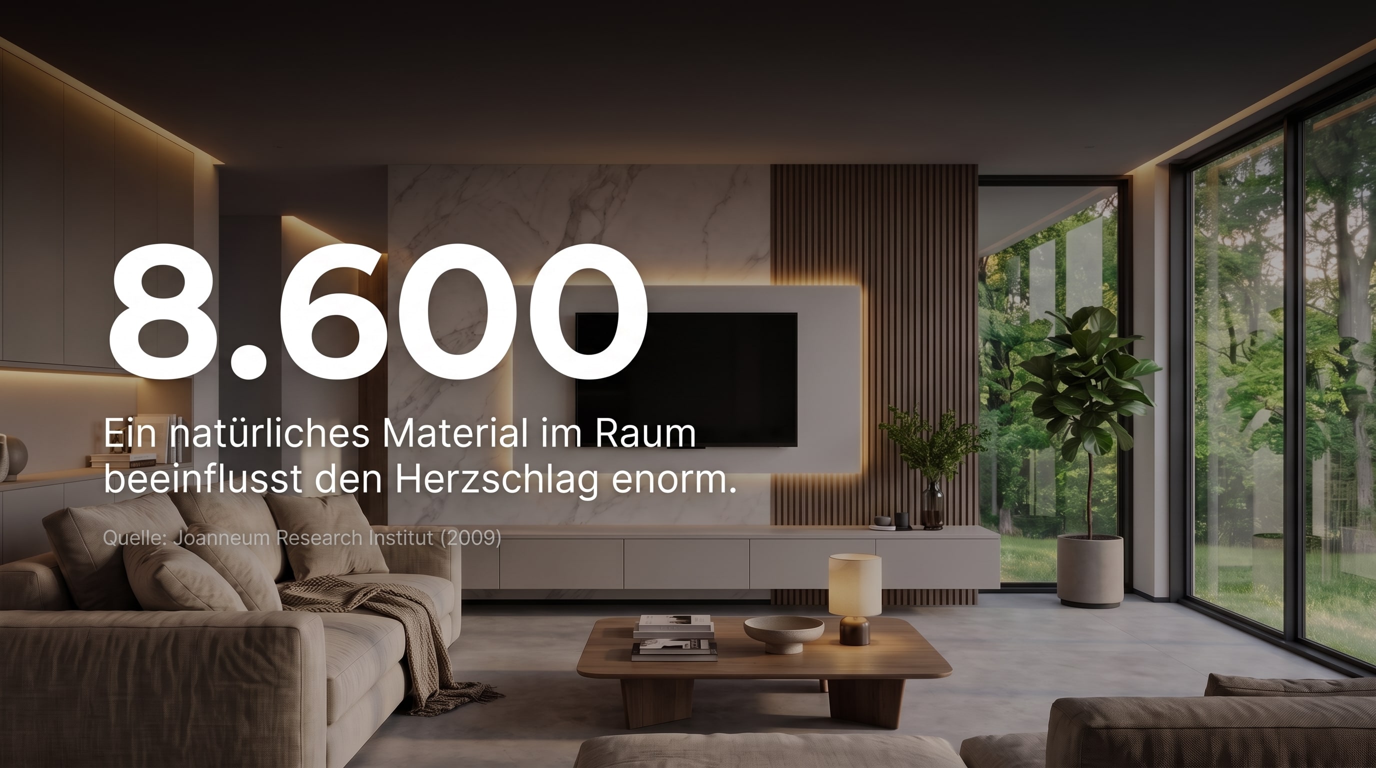 8.600 &ndash; Ein nat&uuml;rliches Material im Raum beeinflusst den Herzschlag enorm.