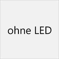 ohne LED